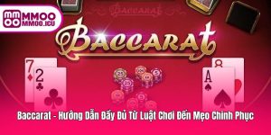 Baccarat – Học Luật Chơi và Mẹo Chiến Thuật Bất Bại