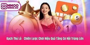 Bạch Thủ Lô – Cách Chơi Chuẩn Xác