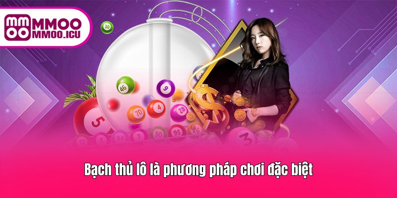 Bạch thủ lô là phương pháp chơi đặc biệt