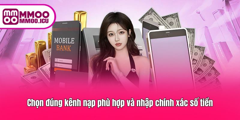 Hãy chọn đúng phương thức thanh toán và nhập số tiền chuẩn xác