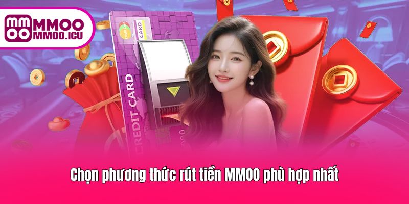 Chọn phương thức rút tiền MMOO phù hợp nhất