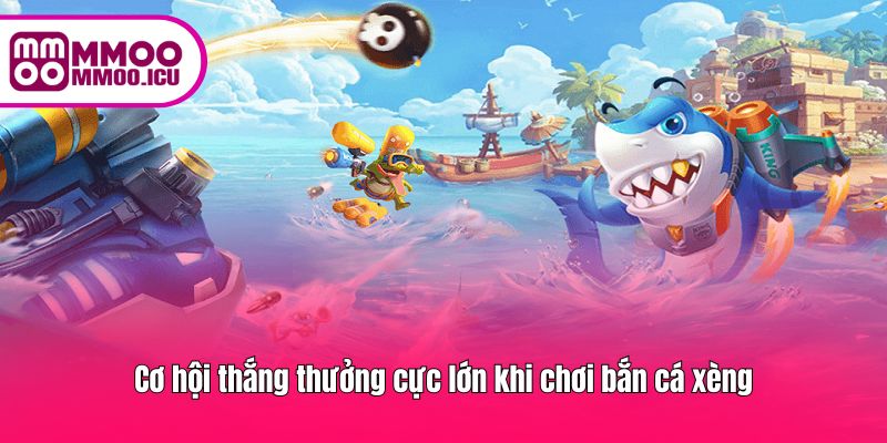 Cơ hội nhận thưởng lớn khi săn cá to và boss đặc biệt