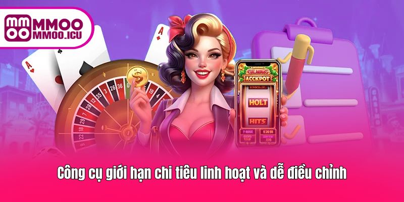 Tính năng giới hạn số tiền cược linh hoạt, dễ cài đặt