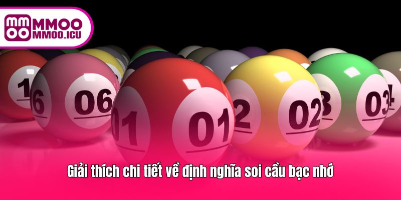 Giải thích chi tiết về định nghĩa soi cầu bạc nhớ