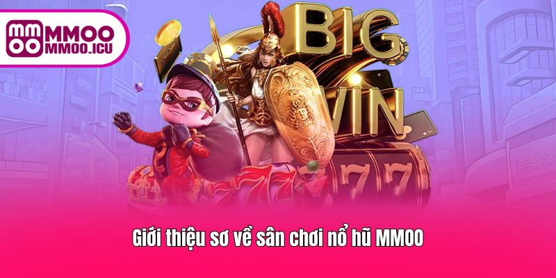 Tổng quan về hệ thống nổ hũ MMOO và cách tham gia