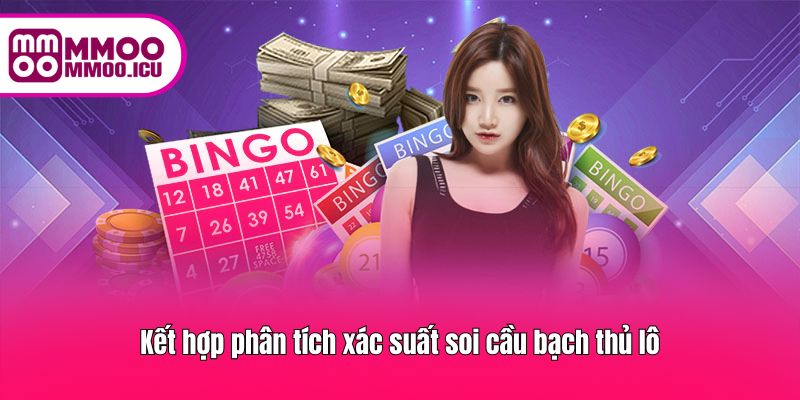 Kết hợp phân tích xác suất giúp tăng tỷ lệ trúng số