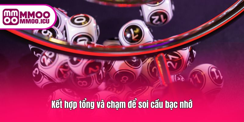 Dùng tổng điểm và số chạm để dự đoán con số chuẩn hơn