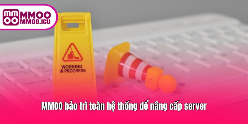 MMOO bảo trì toàn hệ thống để nâng cấp server