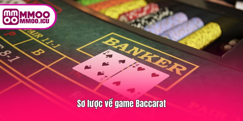 Giới thiệu sơ lược trò chơi Baccarat kinh điển