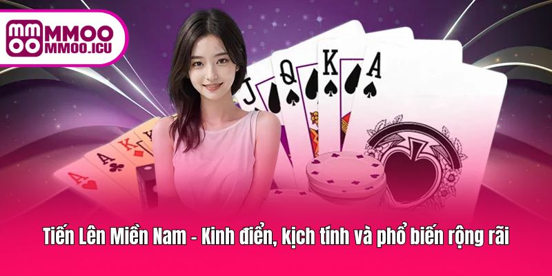 Trải nghiệm Tiến Lên Miền Nam, kịch tính và lôi cuốn tại MMOO