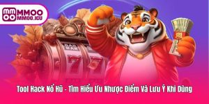 Tool Hack Nổ Hũ – Tìm Hiểu Rủi Ro và Công Dụng