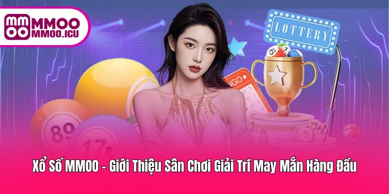 MMOO – Xổ Số Trực Tuyến, Giải Thưởng Lớn Mỗi Ngày