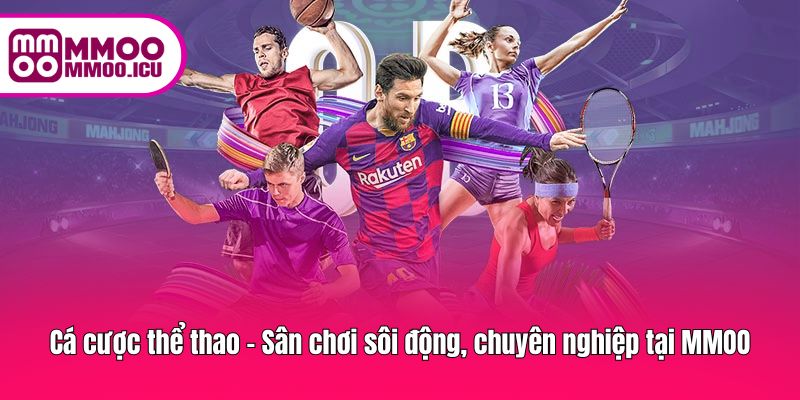 Cá cược thể thao MM OO đỉnh cao Cá cược thể thao MM OO đỉnh cao
